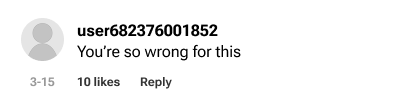Comment: “You’re so wrong for this”